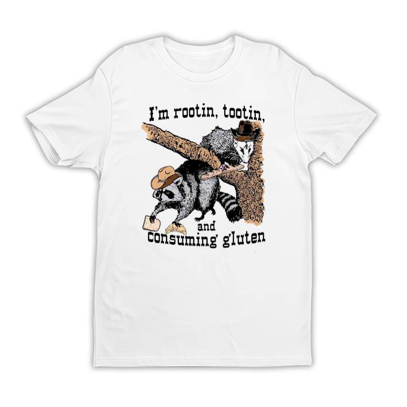 Im Rootin Tootin And Consuming Gluten T Shirt
