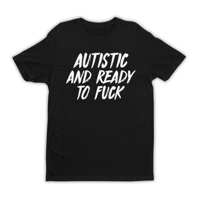 Summerhays Bros Autistic And Ready To Fuck 2025 Tee