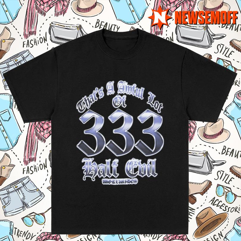AWFUL LOT OF HALF EVIL T SHIRT