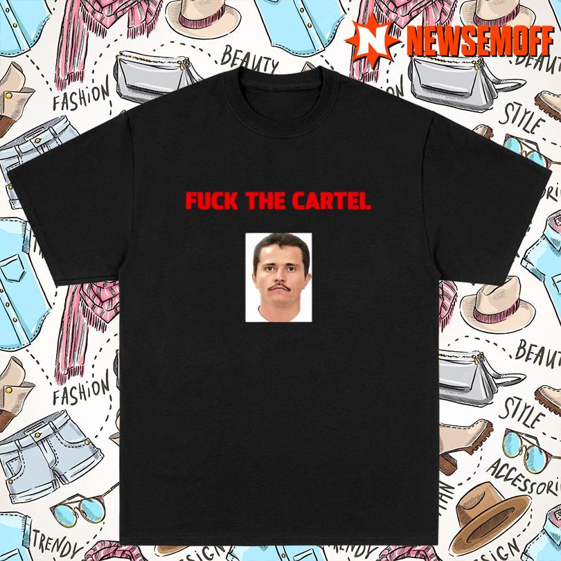 Cheesur Fuck The Cartel T Shirt
