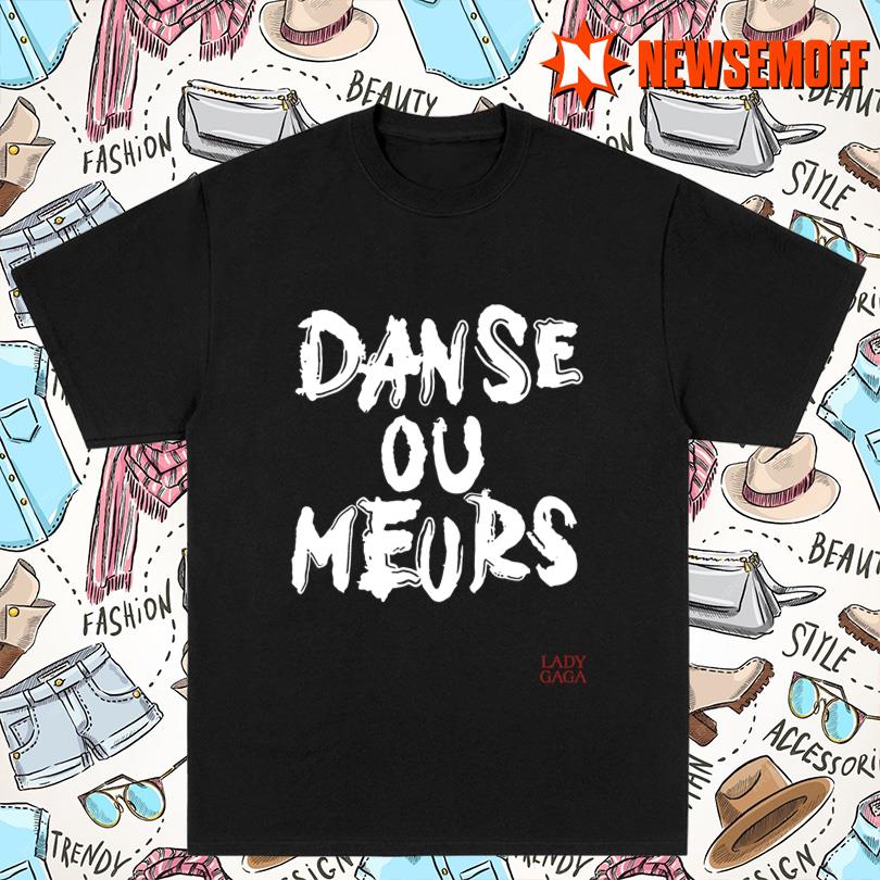 Danse Ou Meurs Lady Gaga T-Shirt