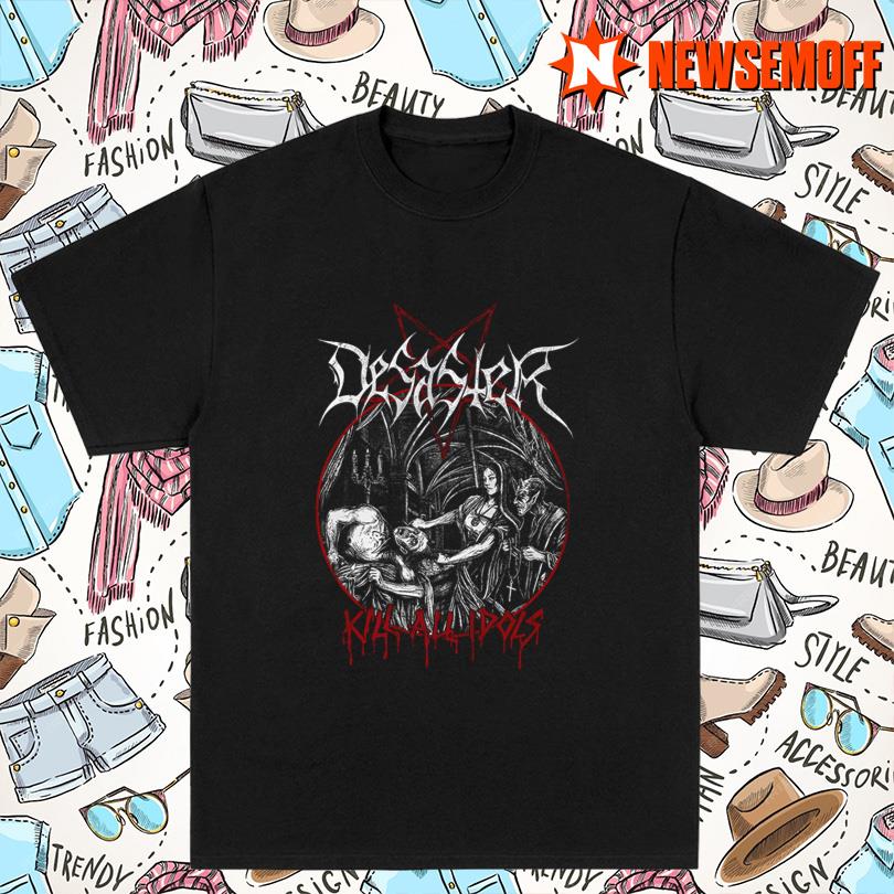 Desaster Kill All Idols Shirts