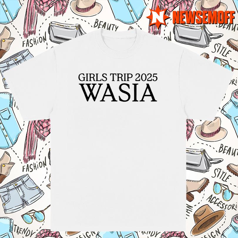 Girls Trip Wasia Shirt