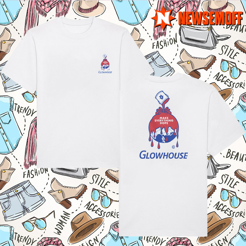 Glowhouse Make Everything Dope Shirt