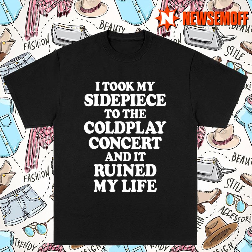 I Took My Sidepiece To The Coldplay Concert And It Ruined My Life Merch