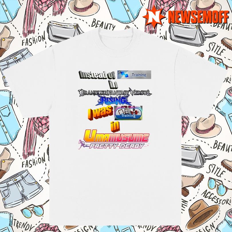 Instead Of Training In Granblue Fantasy Versus Rising Shirt