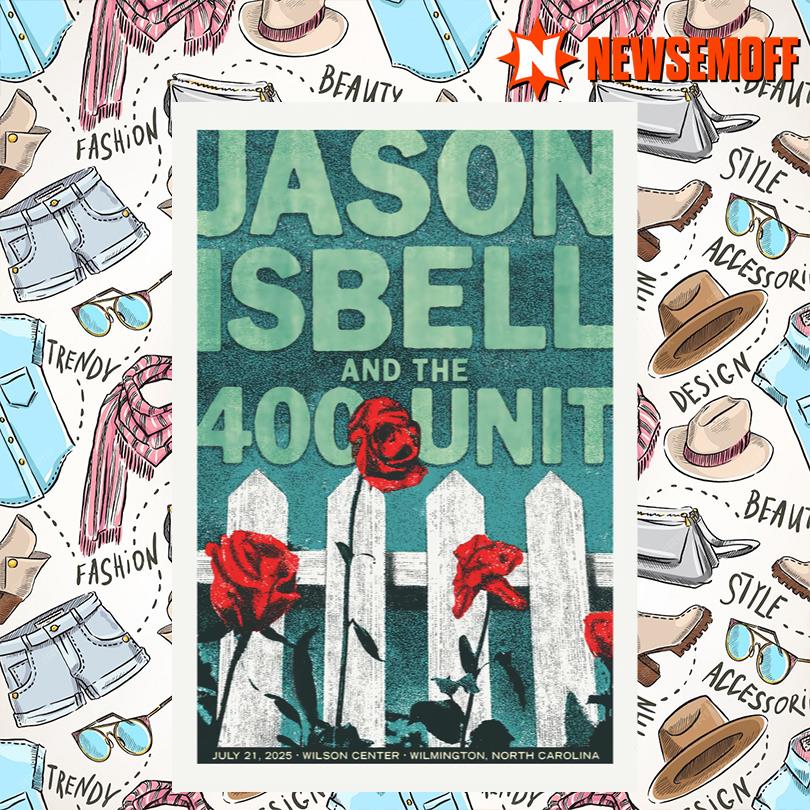 Jason Isbell And The 400 Unit Jul 21 2025 Wilmington NC Poster