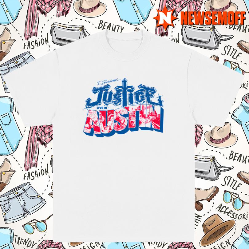 Justice I survived Justice Live in Austin T Shirt