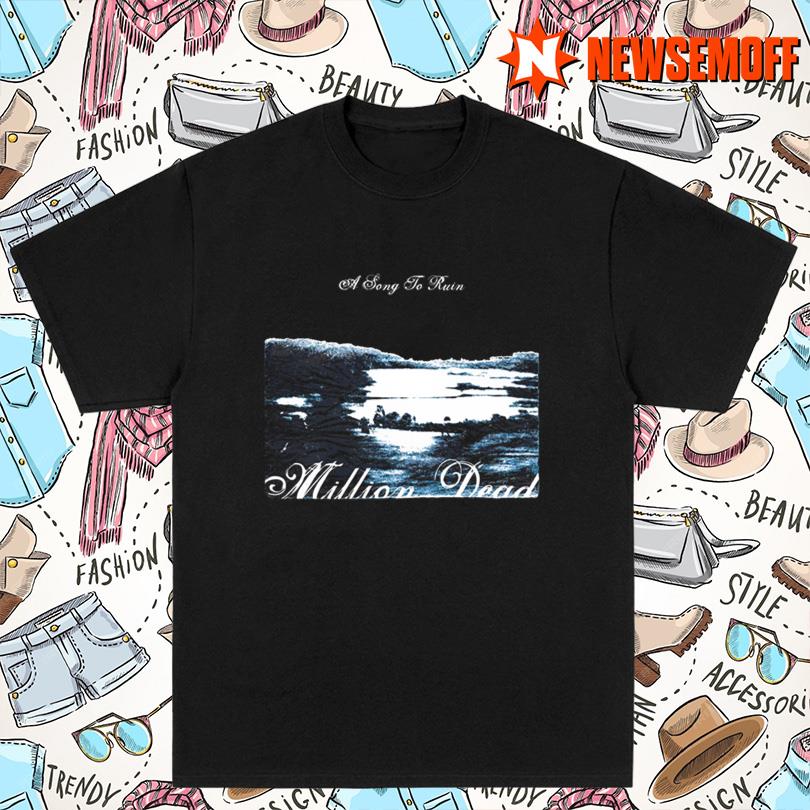 Million Dead A Song To Ruin 2025 T-Shirt