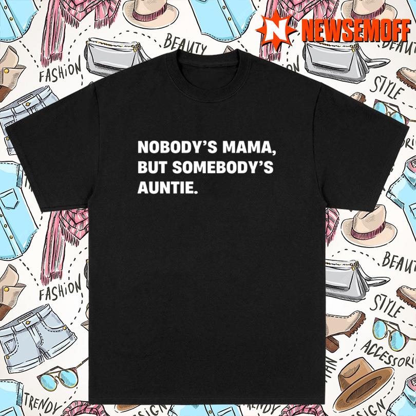 Nobody’s Mama Auntie Vibes Tee