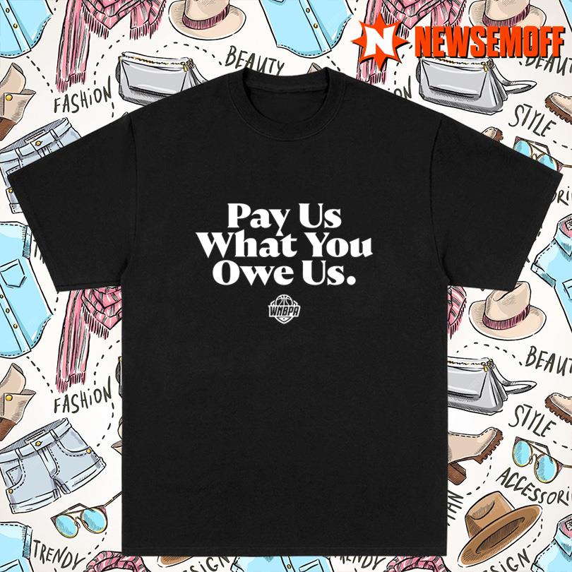 Pay Us What You Owe Us Shirt