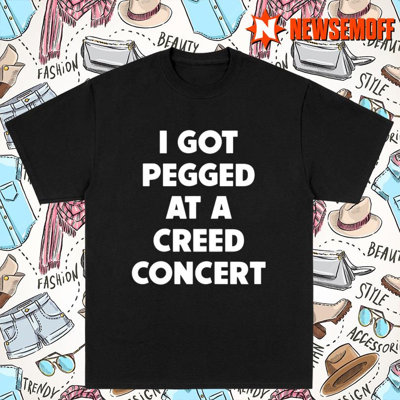 Sam Ramsdell I Got Pegged At A Creed Concert T Shirt