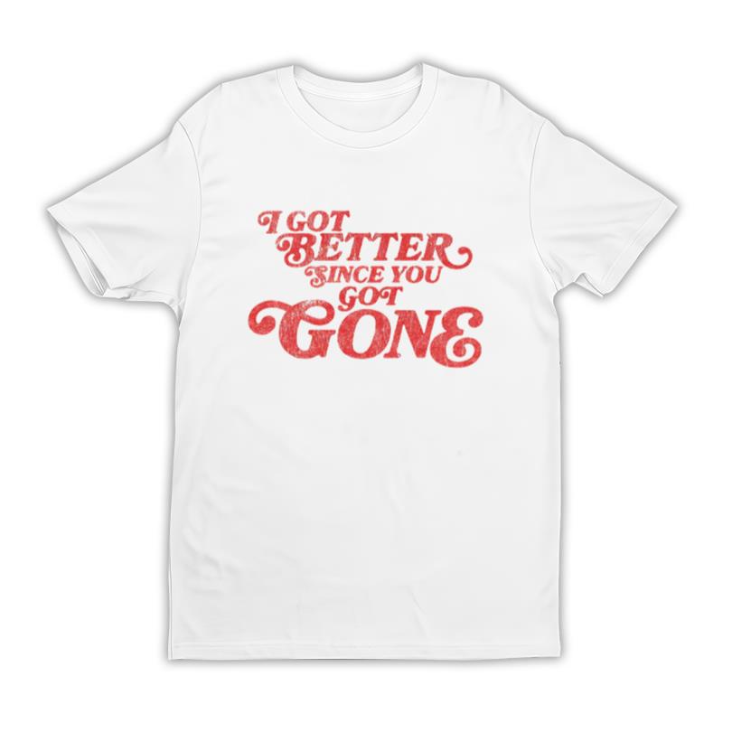 Since You Got Gone Shirt