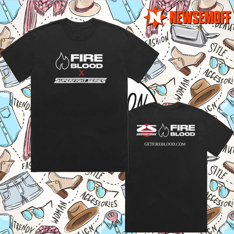 Super Fight Series And FIREBLOOD Shirt