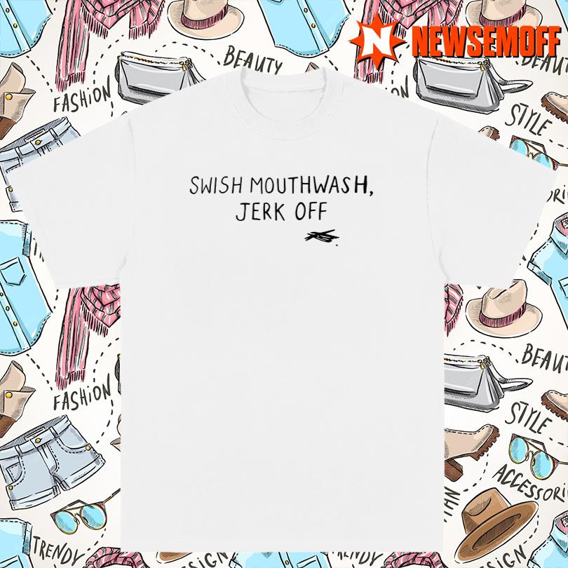 Swish Mouthwash Jerk Off Merch